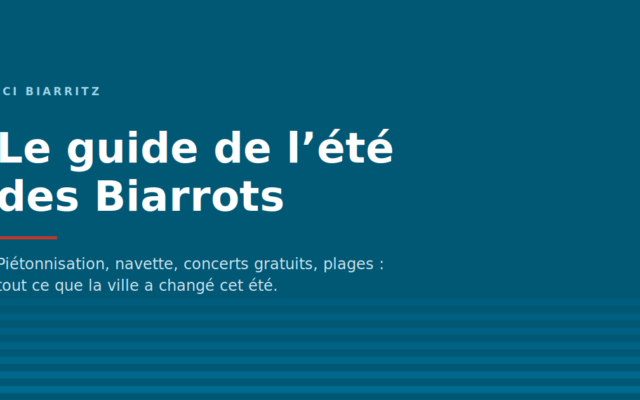 Le guide de l'été des Biarrots 2026 : piétonnisation, navette, concerts gratuits et plages.