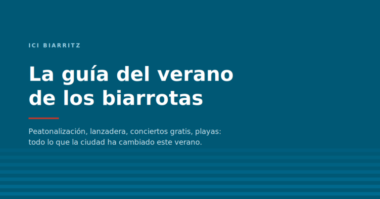 La guía del verano de los biarrotas 2026: peatonalización, lanzadera, conciertos gratuitos y playas.